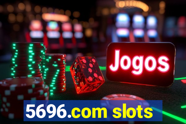 5696.com slots